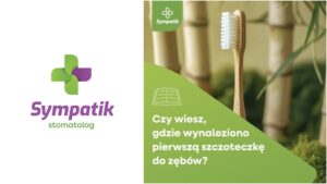 Czy wiesz, skąd pochodzi pierwsza szczoteczka do zębów?