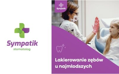 Lakierowanie zębów u dzieci – Skuteczna ochrona przed próchnicą w Sympatik Nasielsk