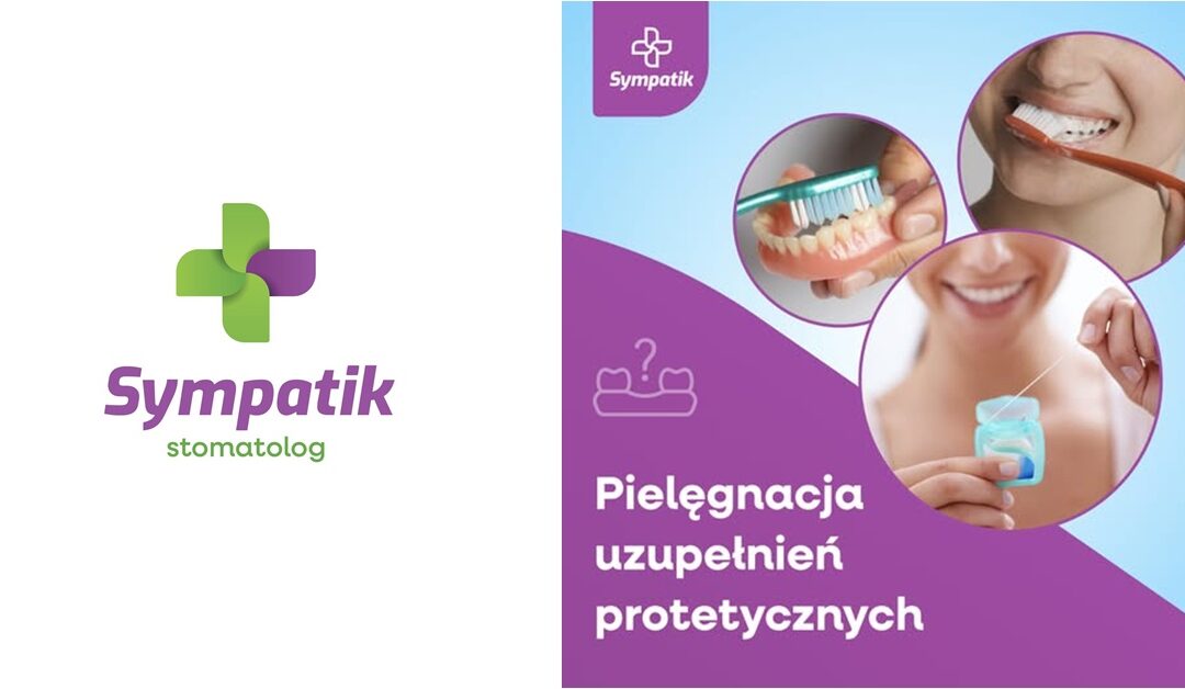 Pielęgnacja uzupełnień protetycznych — praktyczny przewodnik Sympatik Nasielsk, żeby służyły dłużej