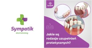 Protetyka Stomatologiczna Nasielsk: Korony, Mosty, Licówki, Implanty – Ośrodek Sympatik