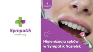 Zadbaj o Zdrowy Uśmiech: Profesjonalna Higienizacja Zębów w Sympatik Nasielsk