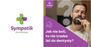Mit: „Jak nie boli, to nie trzeba iść do dentysty.” Prawda, która ratuje zęby!