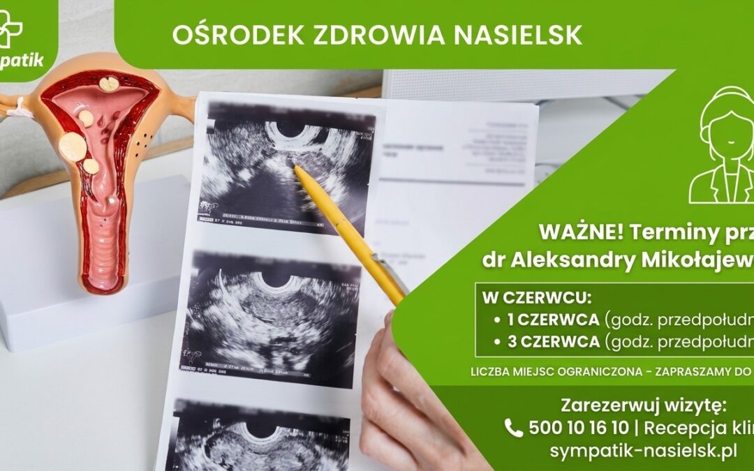 Dr Aleksandra Mikołajewska w Sympatik Nasielsk – Przyjęcia w Czerwcu