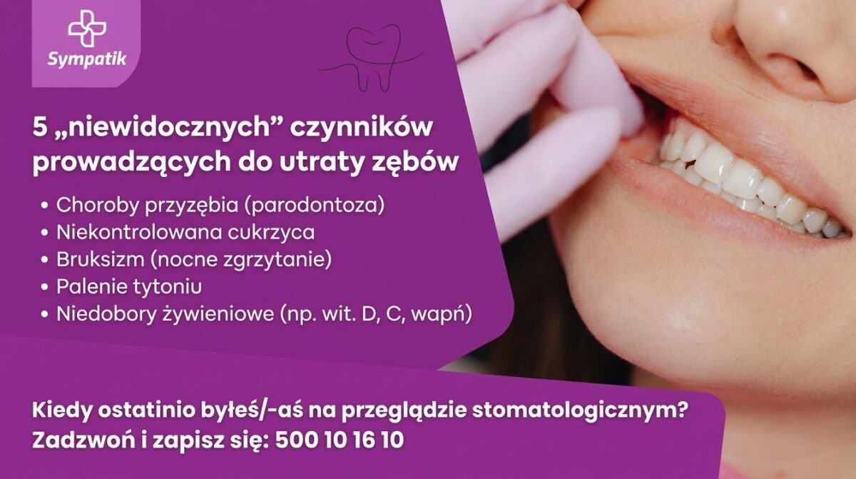 5 „niewidzialnych” czynników, które prowadzą do utraty zębów
