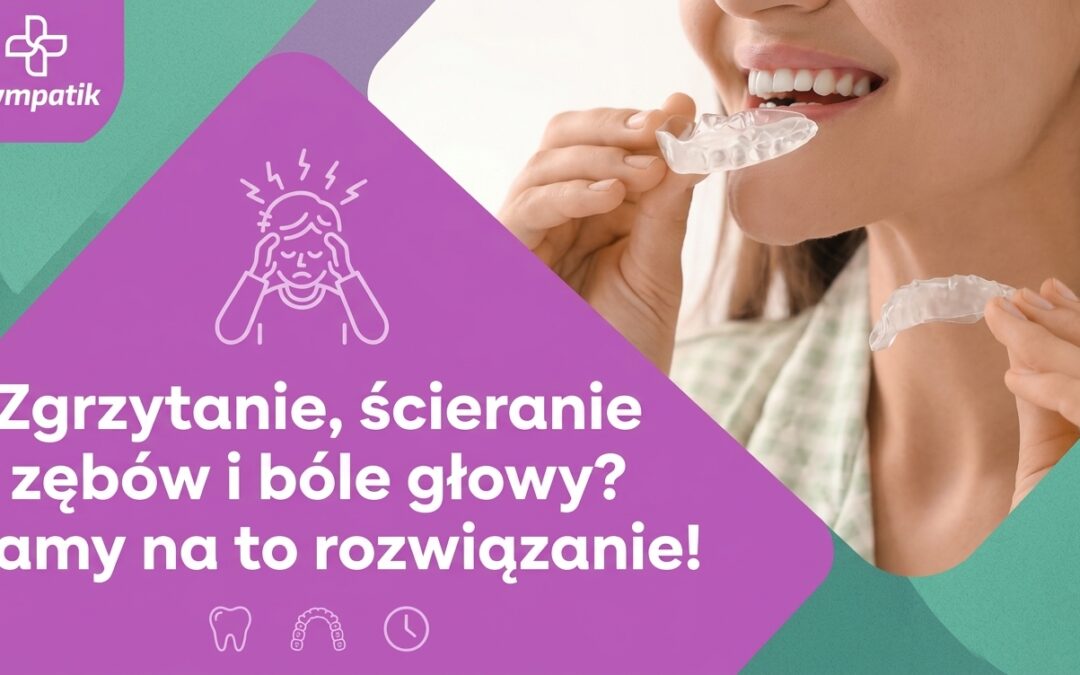 Szyna relaksacyjna na bruksizm i zgrzytanie zębami Sympatik Nasielsk