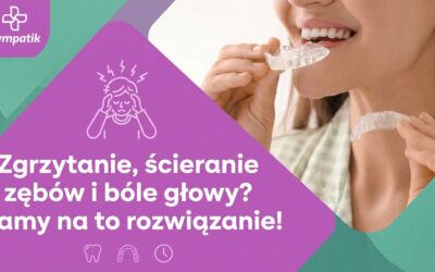 Szyna relaksacyjna na bruksizm i zgrzytanie zębami | Sympatik Nasielsk