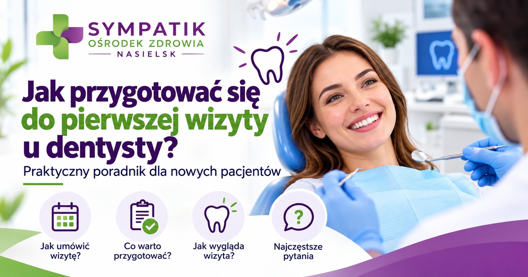 Jak przygotować się do pierwszej wizyty u dentysty? Praktyczny poradnik