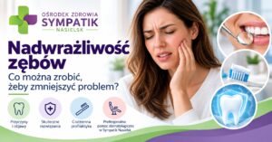 Nadwrażliwość zębów – co można zrobić, żeby zmniejszyć problem?