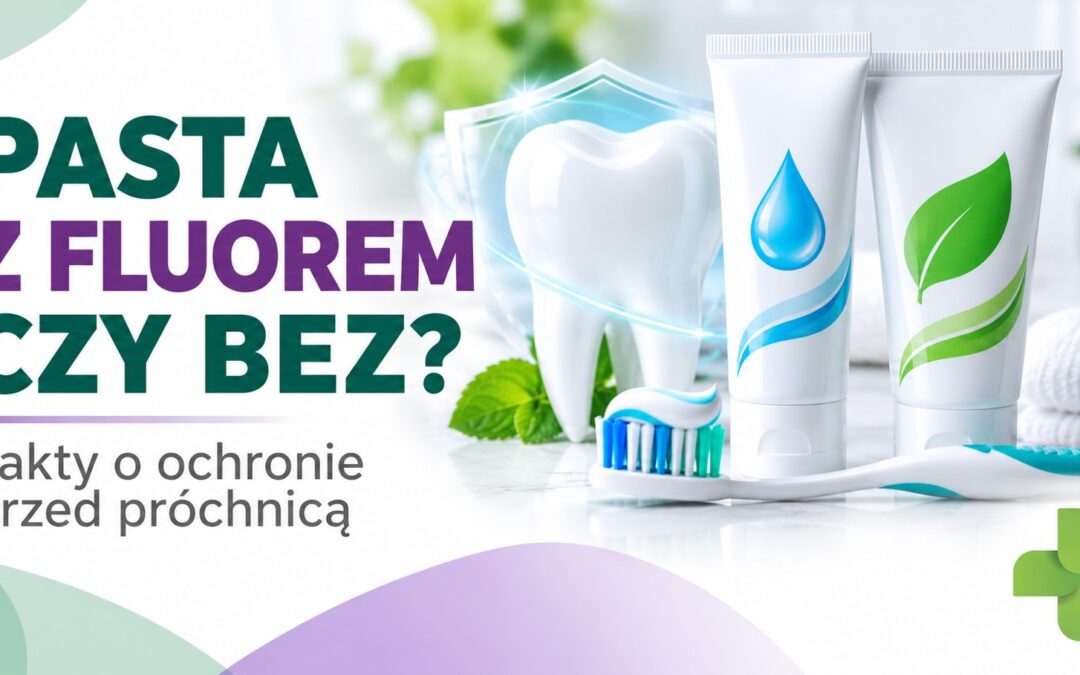 Pasta z fluorem czy bez? Jak wybrać pastę do zębów i chronić przed próchnicą