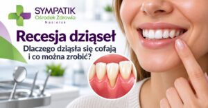 Recesja dziąseł – dlaczego dziąsła się cofają i co można zrobić?